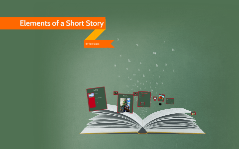 Elements of a Short Story by Terri Grant on Prezi