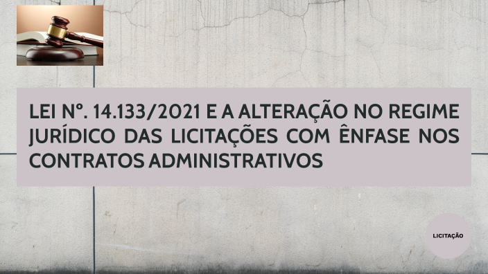 Lei 141332021 E A AlteraÇÃo No Regime JurÍdico Das LicitaÇÕes Com Ênfase Nos Contratos 2767