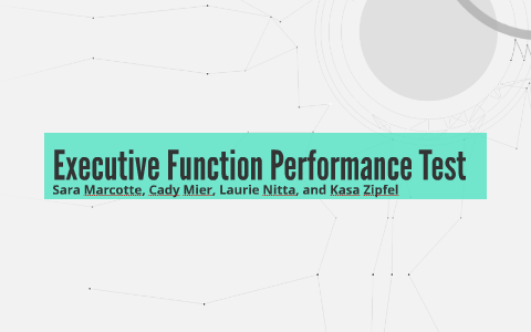 Executive Function Performance Test by Sara Marcotte on Prezi