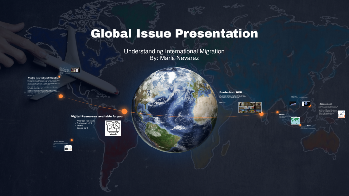 Global Issue Presentation by Marla Nevarez on Prezi