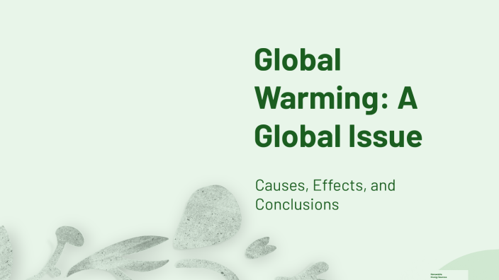Global Warming: A Global Issue by Hoàng Lân Ngô Tấn on Prezi