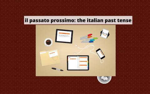 Il Passato Prossimo: The Italian Past Tense By On Prezi