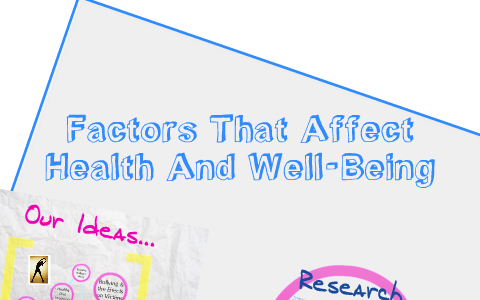 Factors That Affect Health and Well-Being by Sophie Neale on Prezi