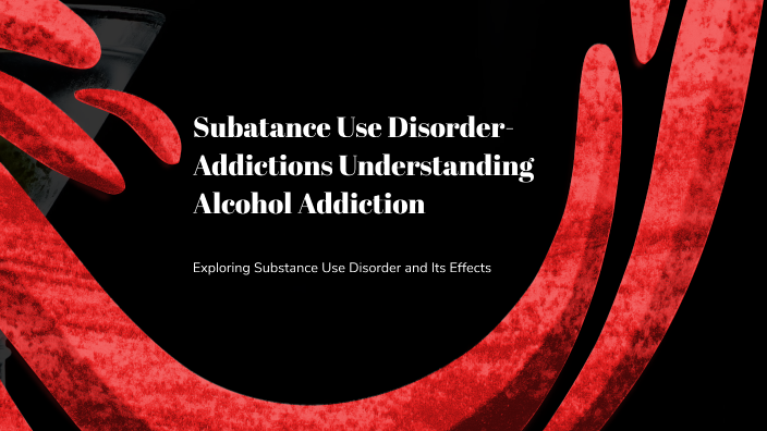 Understanding Alcohol Addiction By Ana Rodriguez On Prezi