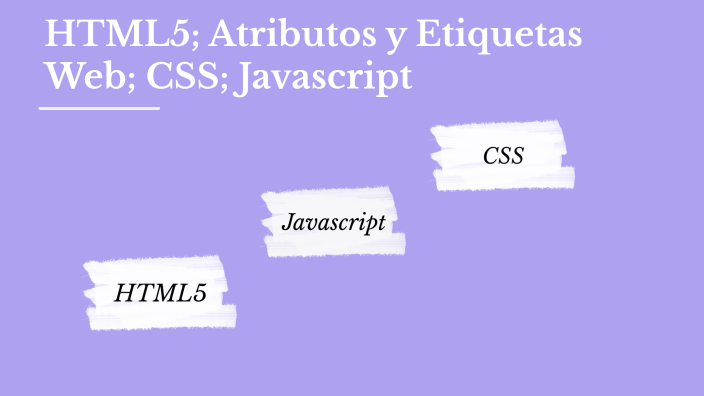 HTML5; Atributos y Etiquetas Web; CSS; Javascript by Guadalupe Jurio on ...