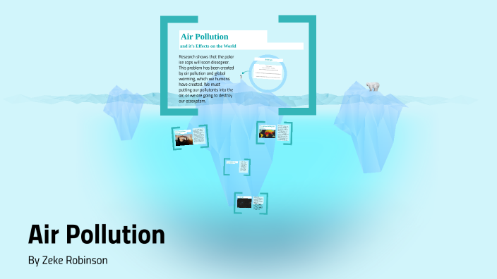 Air Pollution by Ezekiel Robinson on Prezi