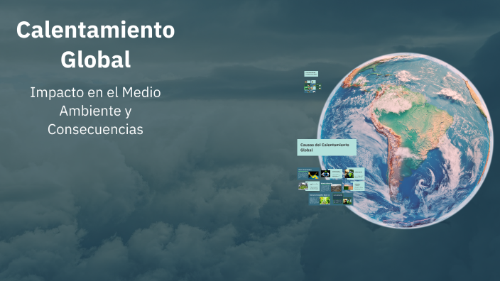 Calentamiento Global by Alberto Garcia on Prezi
