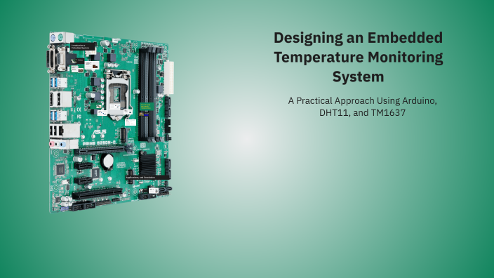 Embedded Temperature Monitoring Designing an Embedded Temperature Monitoring System by marwa marwa on Prezi