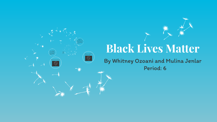 Black Lives Matter Presentation by Mulina J on Prezi