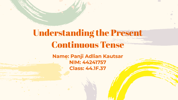 Understanding the Present Continuous Tense by Panji Adlian on Prezi