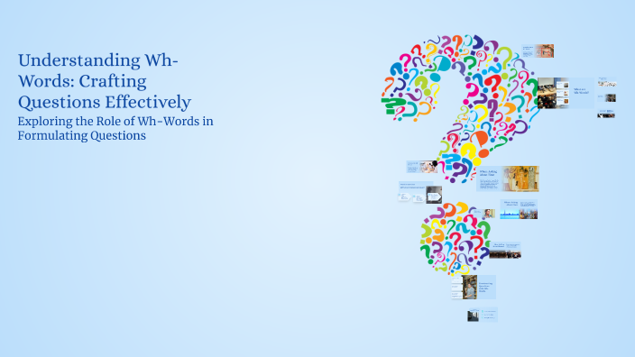 Understanding Wh-Words: Crafting Questions Effectively by Amir Bd on Prezi