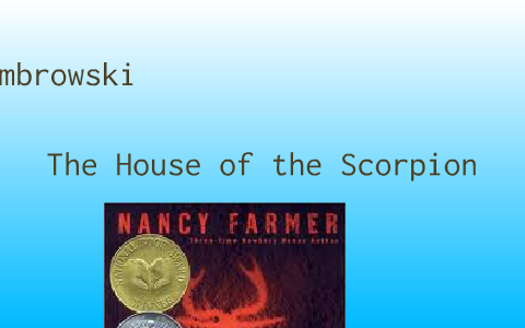 Book report: The House of the Scorpion by Christopher Dombrowski on Prezi
