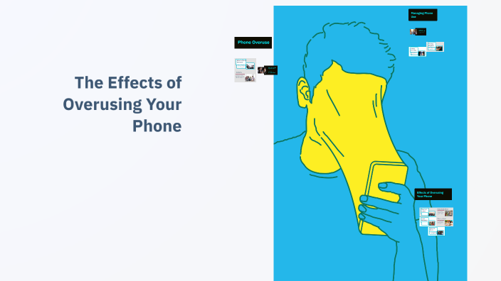 The Effects of Overusing Your Phone by Mateo Gutierrez on Prezi