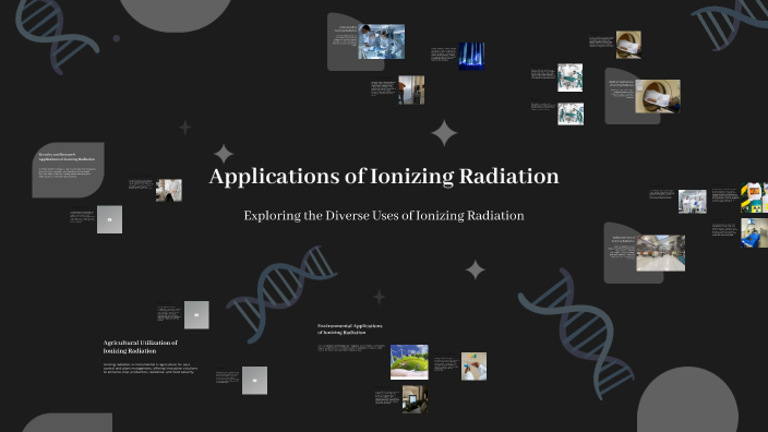 Applications of Ionizing Radiation by Nga Ji Xuan . on Prezi