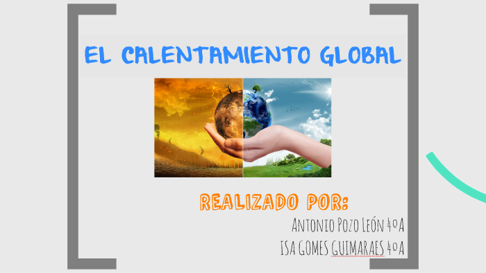 Calentamiento Global by Antonio PL on Prezi