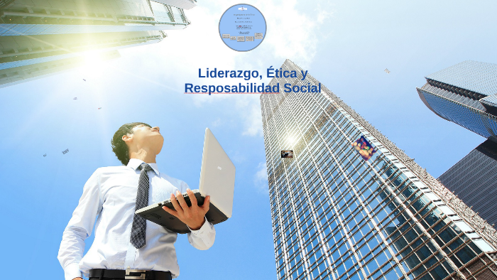 Unidad 7. Liderazgo y ética empresarial by Gustavo Cordova on Prezi