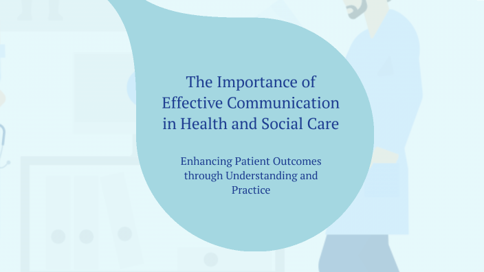 The Importance of Effective Communication in Health and Social Care by ...