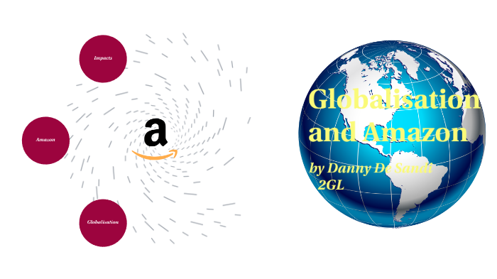 Globalisation - Amazon by Danny De Sandi on Prezi
