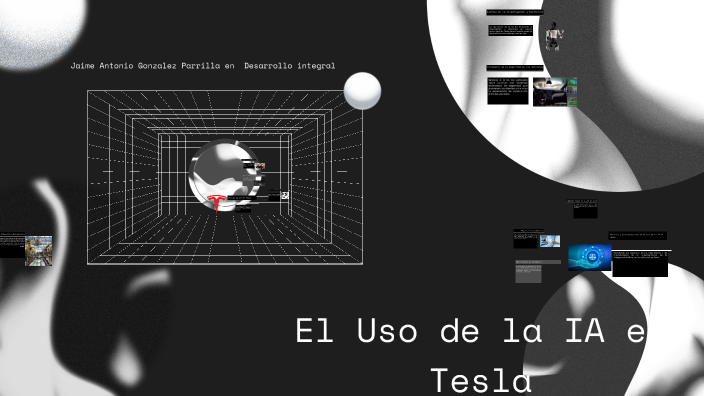 El Uso de la IA en Tesla by Jaime Antonio Gonzalez Parrilla on Prezi