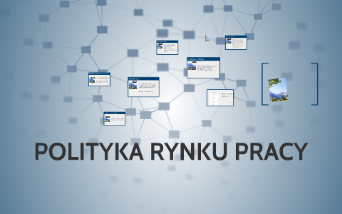 POLITYKA RYNKU PRACY By Katarzyna Królikowska On Prezi