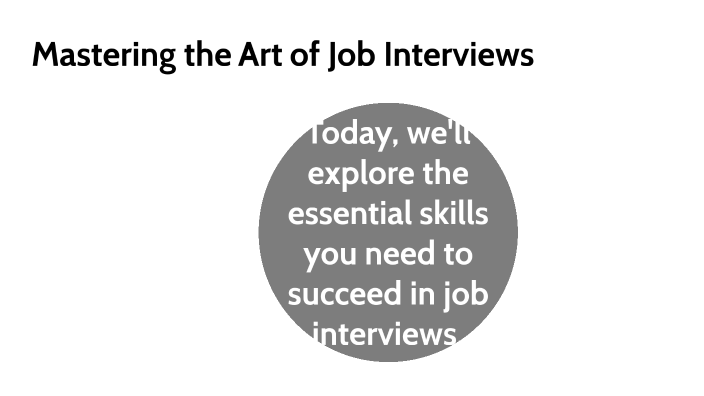 Mastering the Art of Job Interviews by kiishi aluko on Prezi