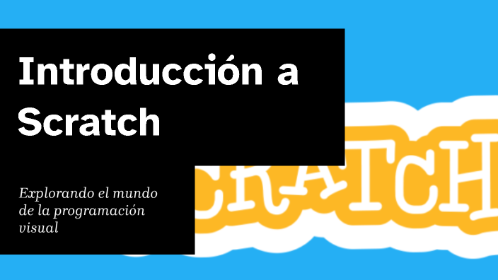 Introducción a programación en Scratch by Andrés Mérida on Prezi