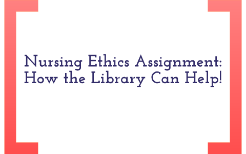 Nursing Ethics Assignment By Brittany Deputy On Prezi