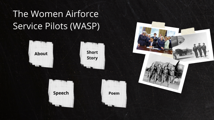 The Women Airforce Service Pilots (WASP) by Anna Chatwin on Prezi