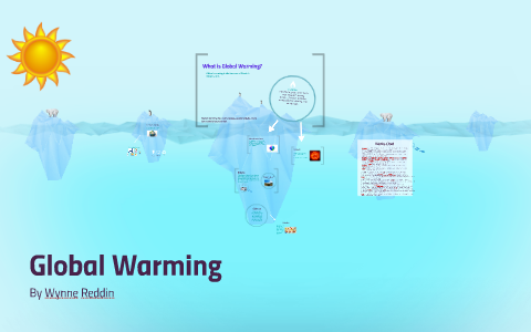 Global Warming by Wynne Reddin on Prezi