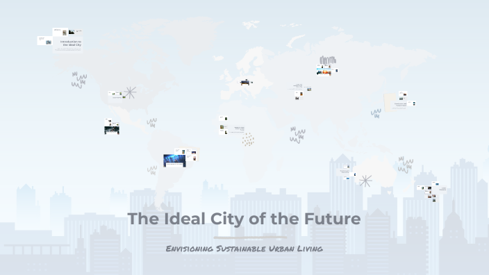 The Ideal City of the Future by Lưu Nguyễn Thảo Vy on Prezi