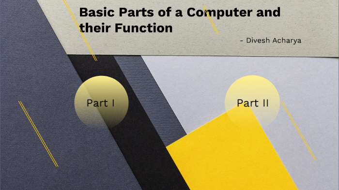Basic parts of a Computer and their Function by Divesh Acharya on Prezi