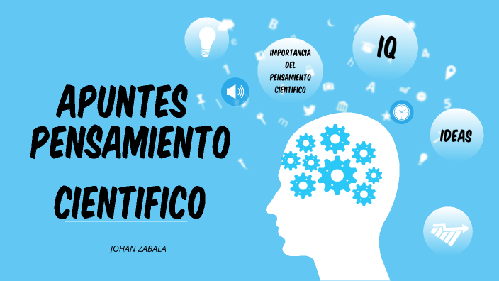 apuntes pensamiento cientifico by Johan Zabala on Prezi