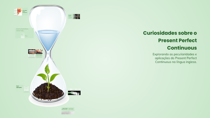 Curiosidades sobre o Present Perfect Continuous by ANTONIO NETO on Prezi