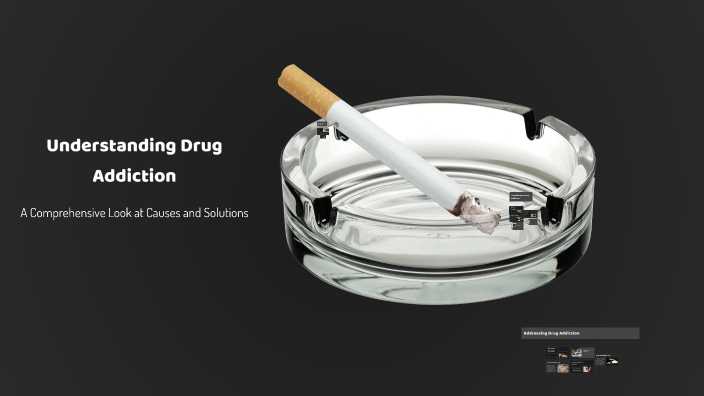 Understanding Drug Addiction by Shaan on Prezi