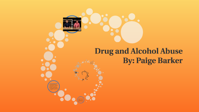 Drug and Alcohol Abuse by Paige Barker on Prezi
