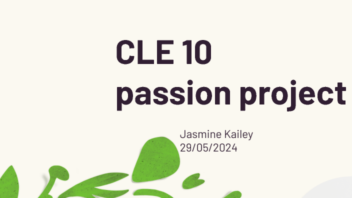CLE10 passion project presentation by Jasmine K. WSS 10 on Prezi