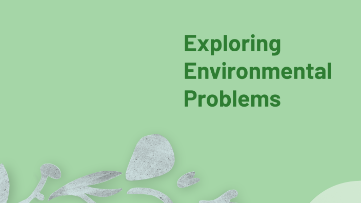 Exploring Environmental Problems by Сабина Халилли on Prezi