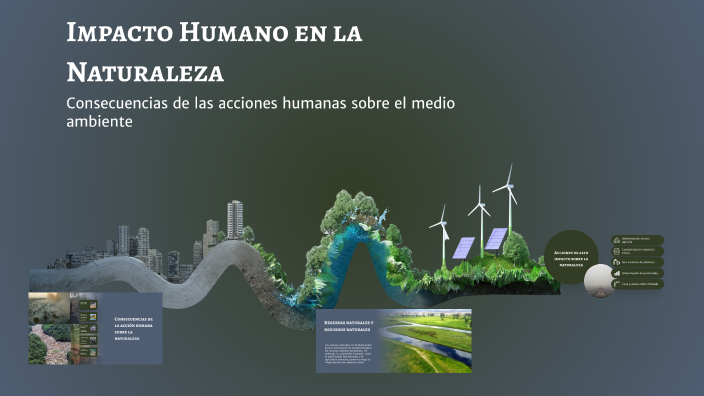 Impacto Humano en la Naturaleza by Nicole Briceño on Prezi