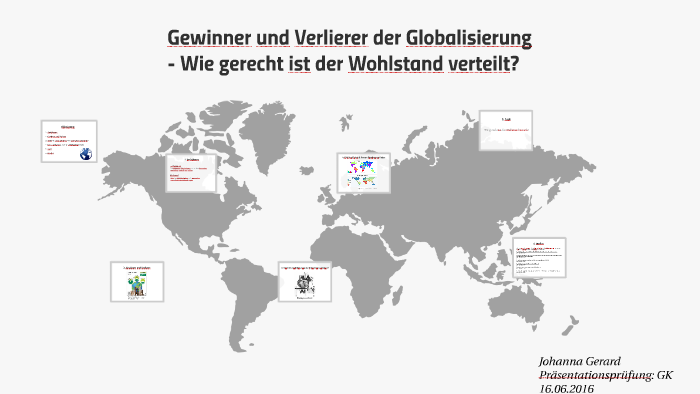 Gewinner Und Verlierer Der Globalisierung Wie Gerecht Ist By Johanna Gerard On Prezi Next