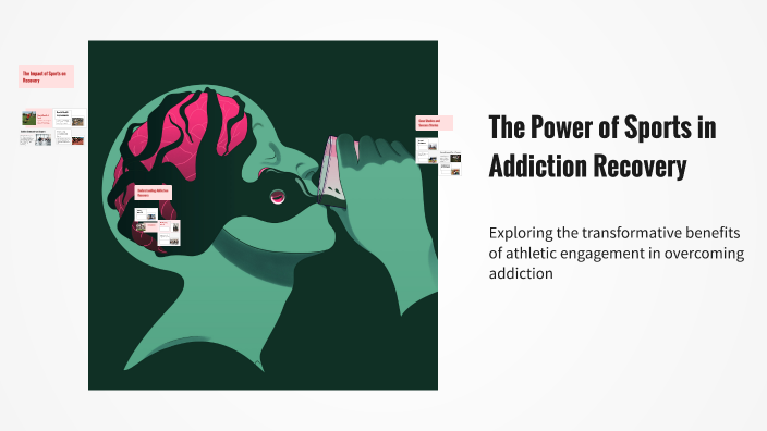 The Power of Sports in Addiction Recovery by Megan Gibson on Prezi