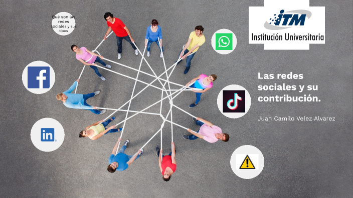 Las redes sociales y su contribución. by juan camilo velez alvarez on Prezi