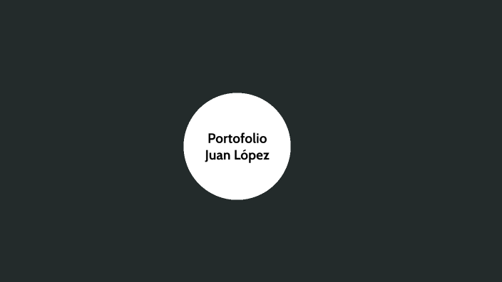 Portofolio Juan López by juan lopez on Prezi