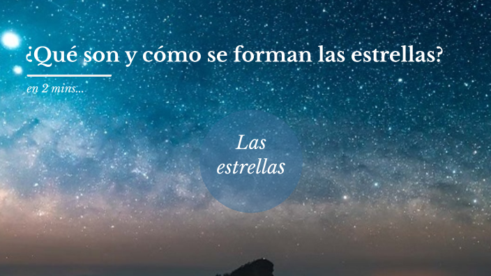 ¿Qué son y como se forman las estrellas' by Priscilla Retana on Prezi