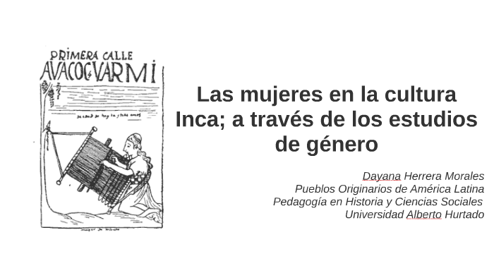 Mujeres En La Cultura Inca A Través De Los Estudios De Género By Dayana Herrera On Prezi