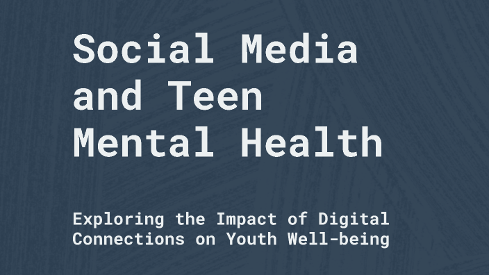 Social Media and Teen Mental Health by Bailey Bowlin on Prezi
