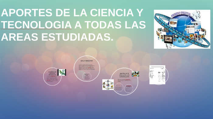 APORTES DE LA CIENCIA Y TECNOLOGIA A TODAS LAS AREAS ESTUDIA by Arbey