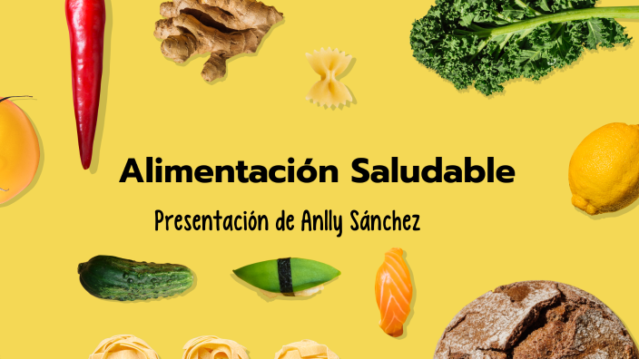 Alimentación Saludable by Ing. Anlly Sánchez Suárez on Prezi
