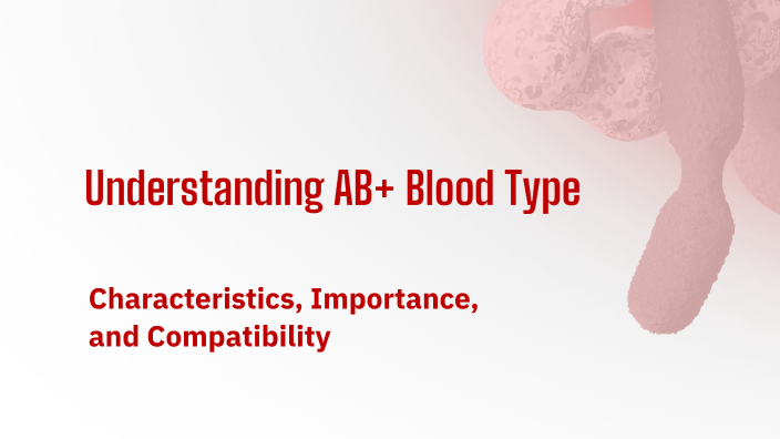 Understanding AB+ Blood Type by Jazzbell Luciano-Castillo on Prezi