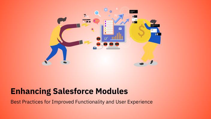 Module In Salesforce Enhancing Salesforce Modules by Anthony Ramzy on Prezi