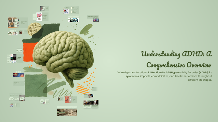 Understanding ADHD: A Comprehensive Overview by Olivia Nelson on Prezi